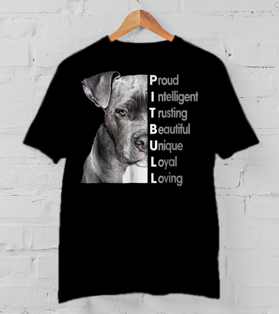 Proud Intelligent Trusting Beautiful Unique Loyal Loving Pitbull T-Shirt