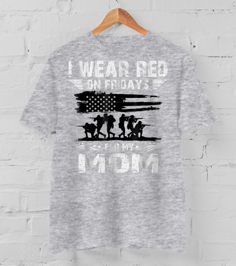 I Wear Red On Fridays For My Deployed Mom Military Support T-Shirt