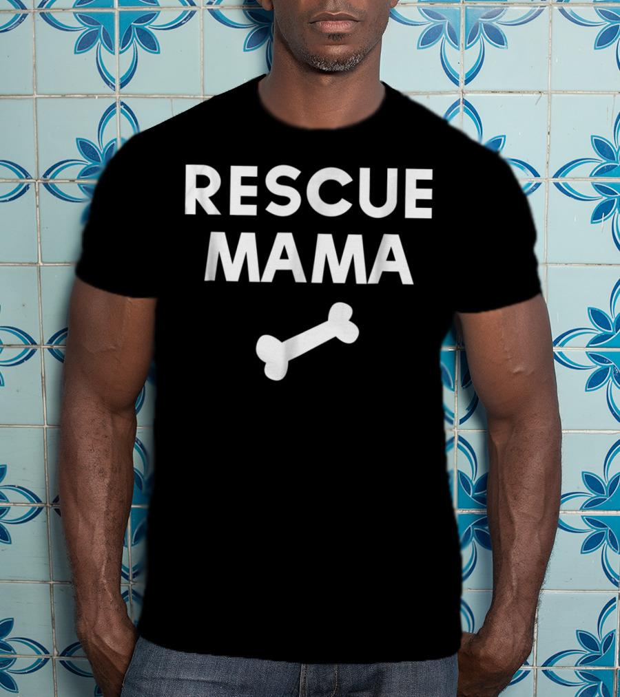 Rescue Mama Dog Bone Loving Shelter Pet Parent T-Shirt
