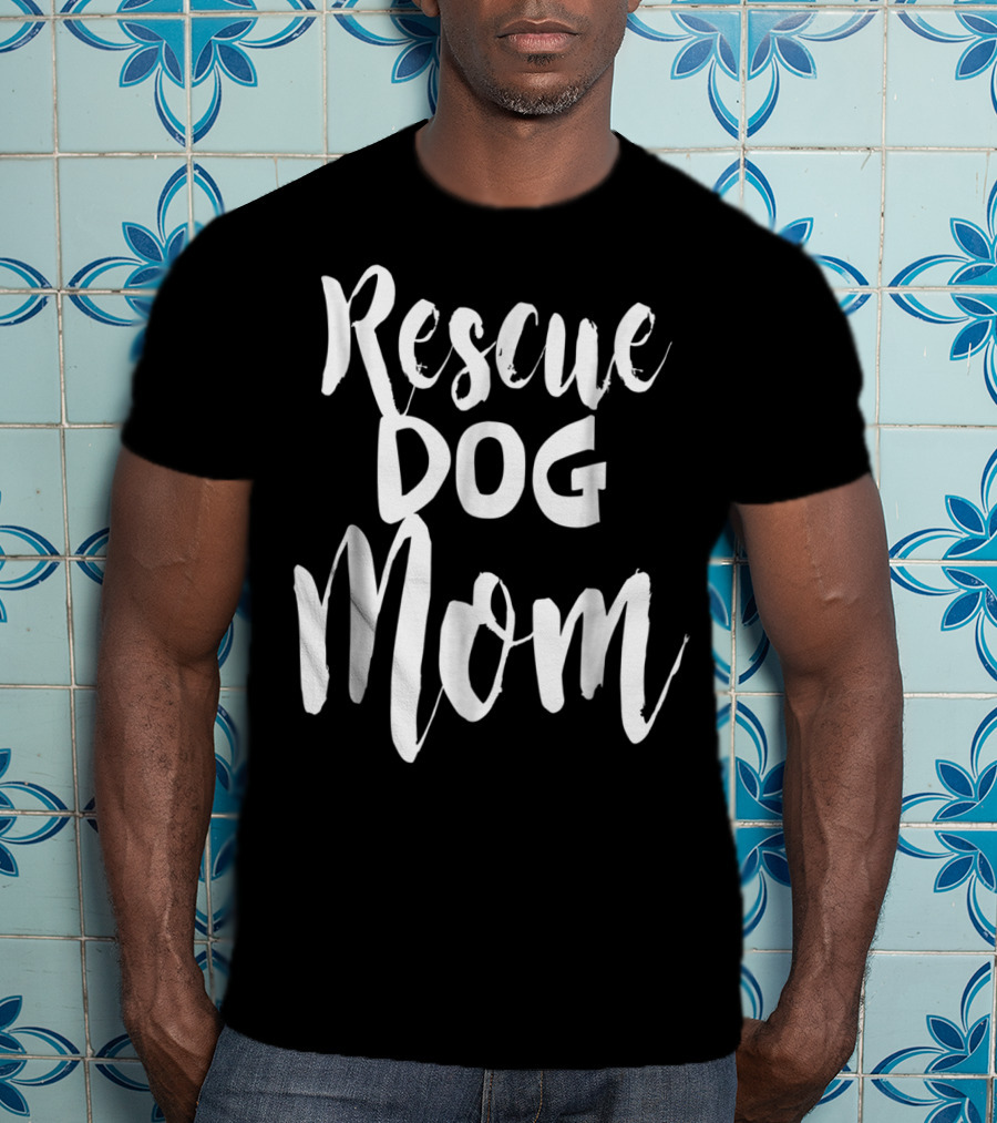 Rescue Dog Mom T-Shirt