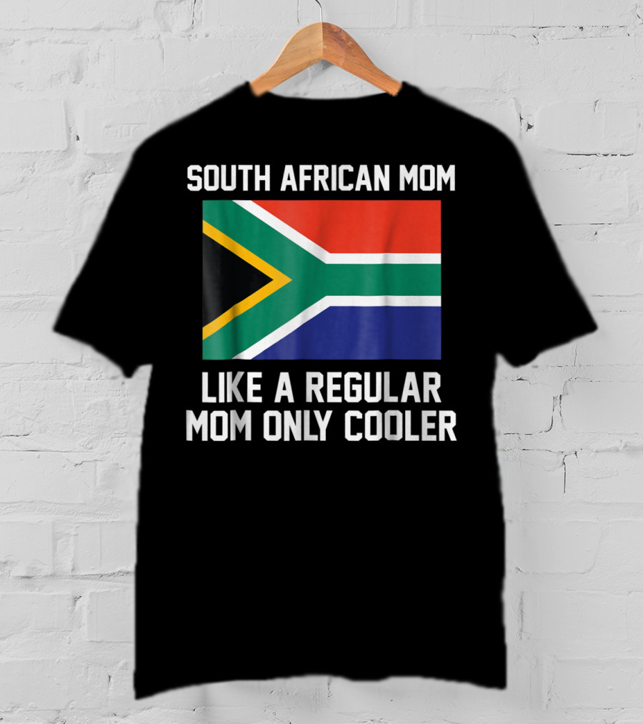 South African Mom Like A Regular Mom Only Cooler T-Shirt
