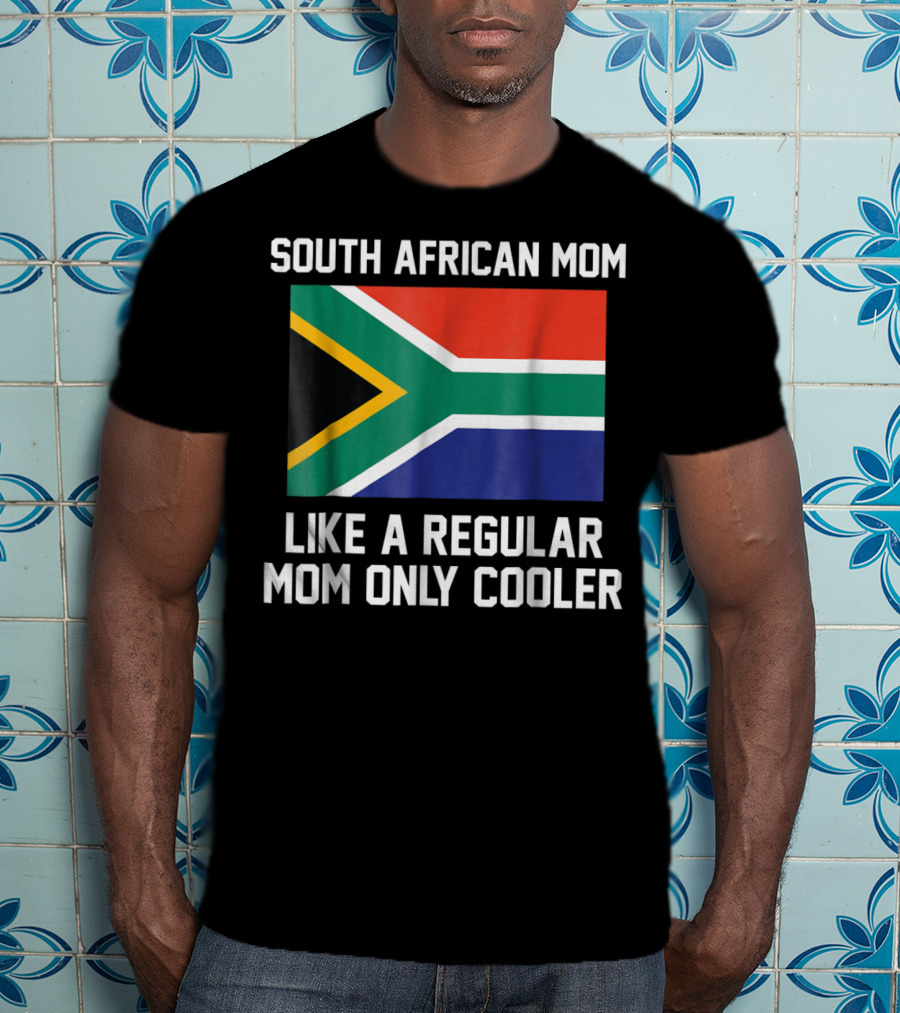 South African Mom Like A Regular Mom Only Cooler T-Shirt