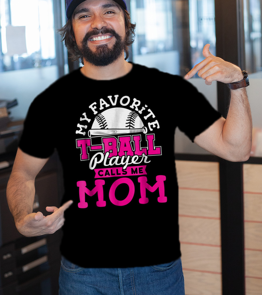 My Favorite T-Ball Player Calls Me Mom T-Shirt