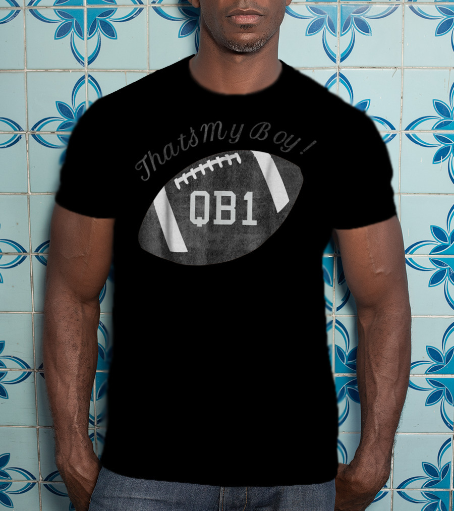 Thats My Boy Starting Quarterback QB1 Football Mom For Women27 T-Shirt