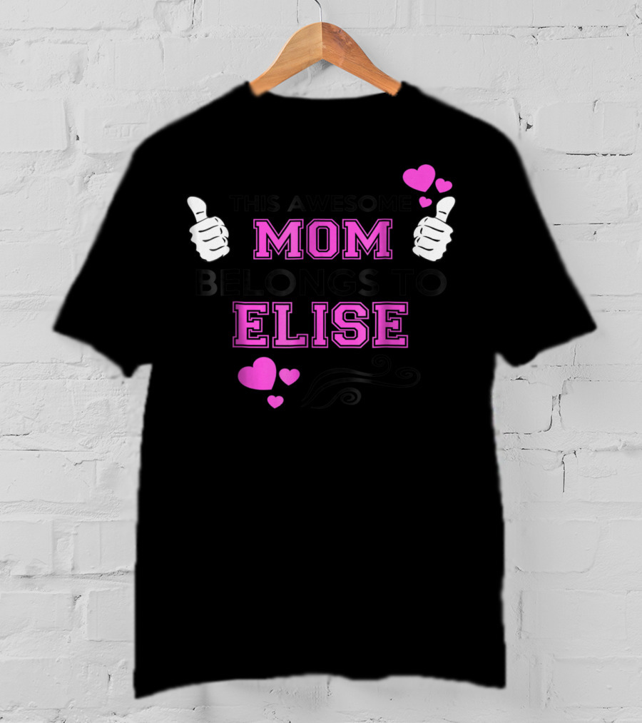 This Awesome Mom Belongs To Elise With Thumbs Up And Hearts T-Shirt