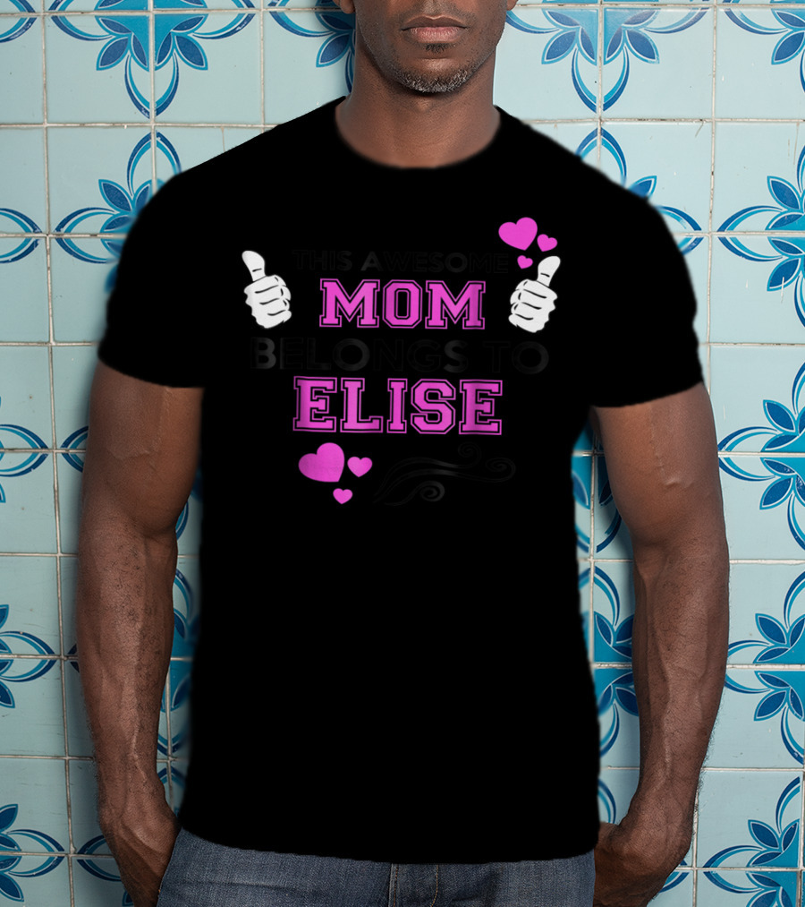 This Awesome Mom Belongs To Elise With Thumbs Up And Hearts T-Shirt