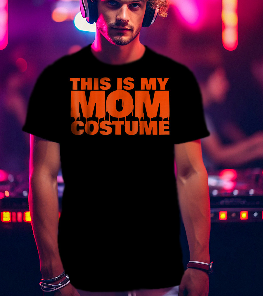 This Is My Mom Costume Scary Halloween S53 T-Shirt
