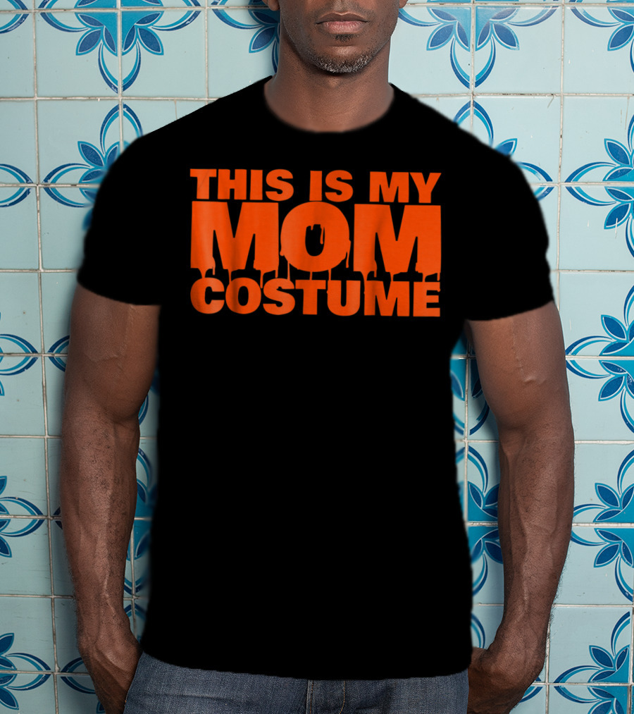 This Is My Mom Costume Scary Halloween S53 T-Shirt