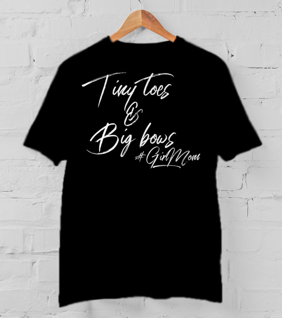Tiny Toes Big Bows #GirlMom T-Shirt