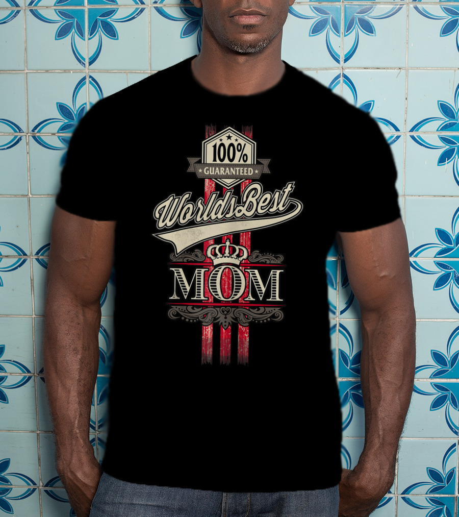 100% Guaranteed World's Best Mom With Crown And Elegant T-Shirt