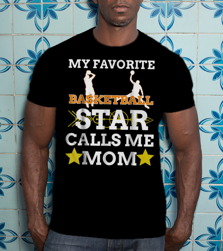 My Favorite Basketball Star Calls Me Mom T-Shirt