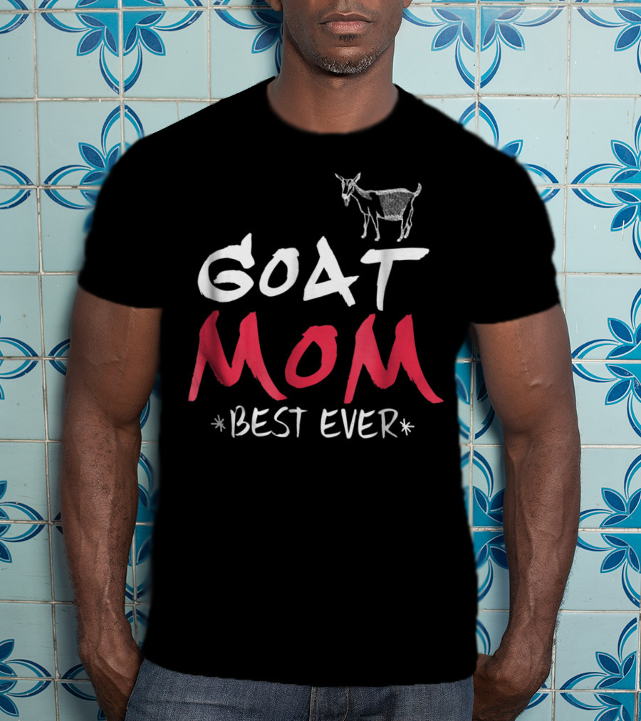 Goat Mom Best Ever T-Shirt