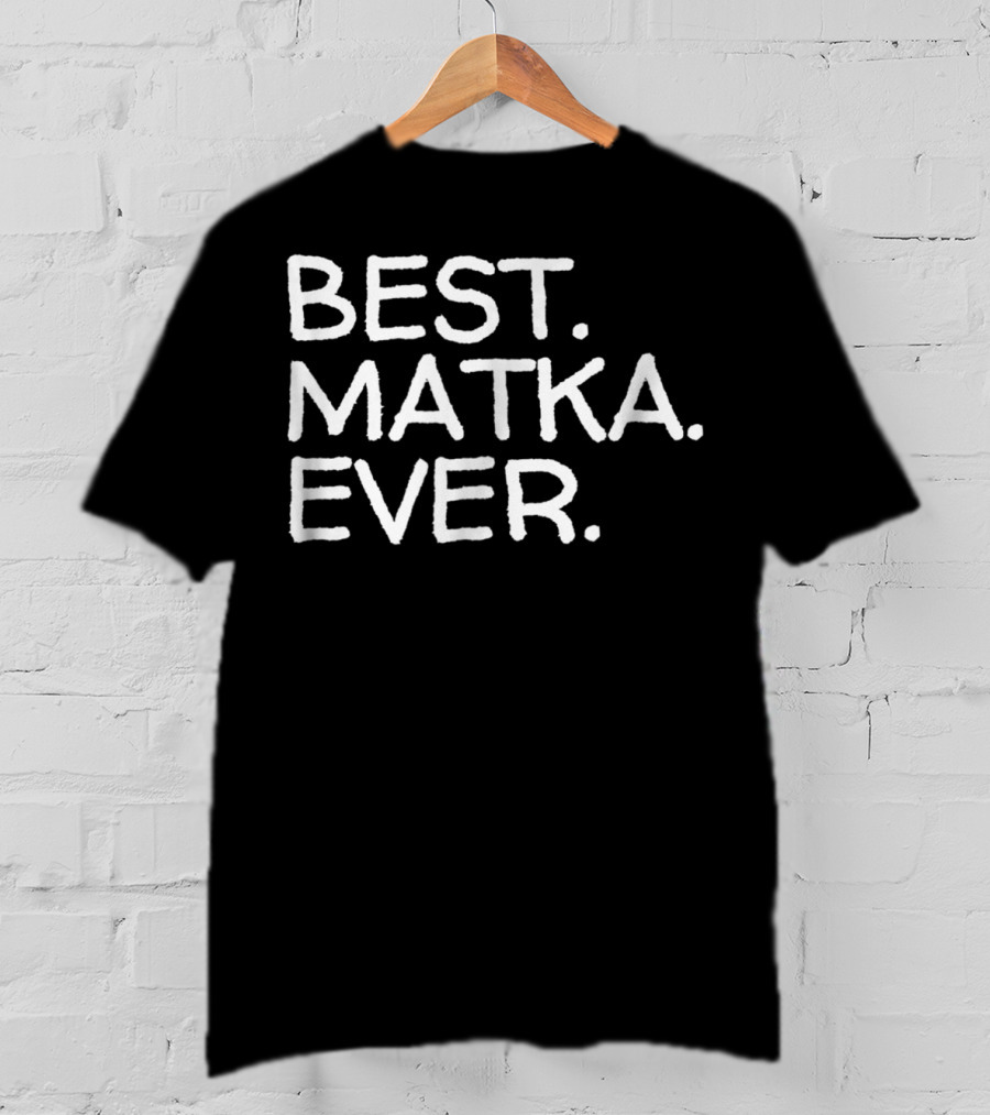 Best Matka Ever Polish Mother Mom Grandma T-Shirt