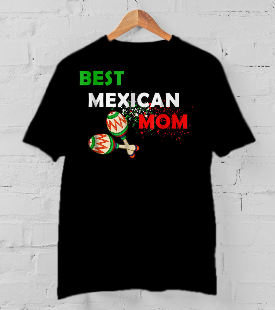 Best Mexican Mom With Maracas And Mexican Flag Colors T-Shirt