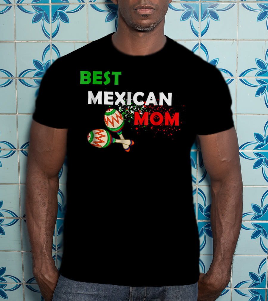 Best Mexican Mom With Maracas And Mexican Flag Colors T-Shirt