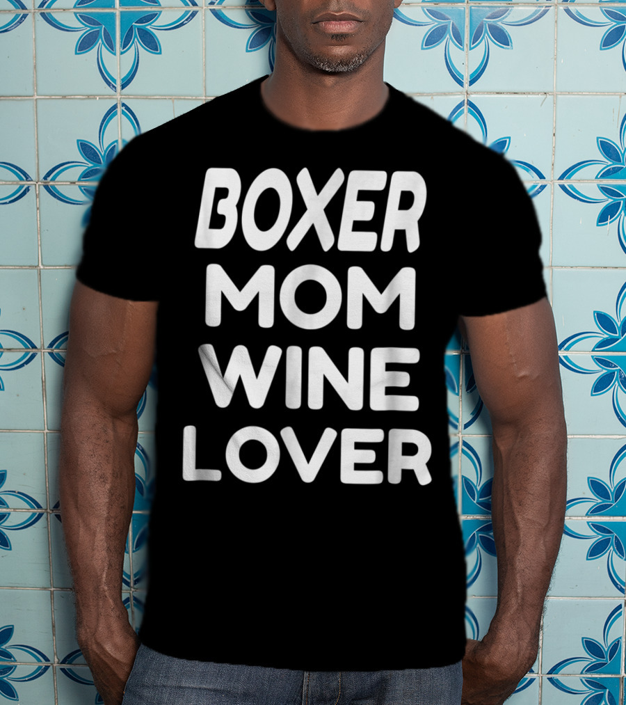 Boxer Mom Wine Lover T-Shirt
