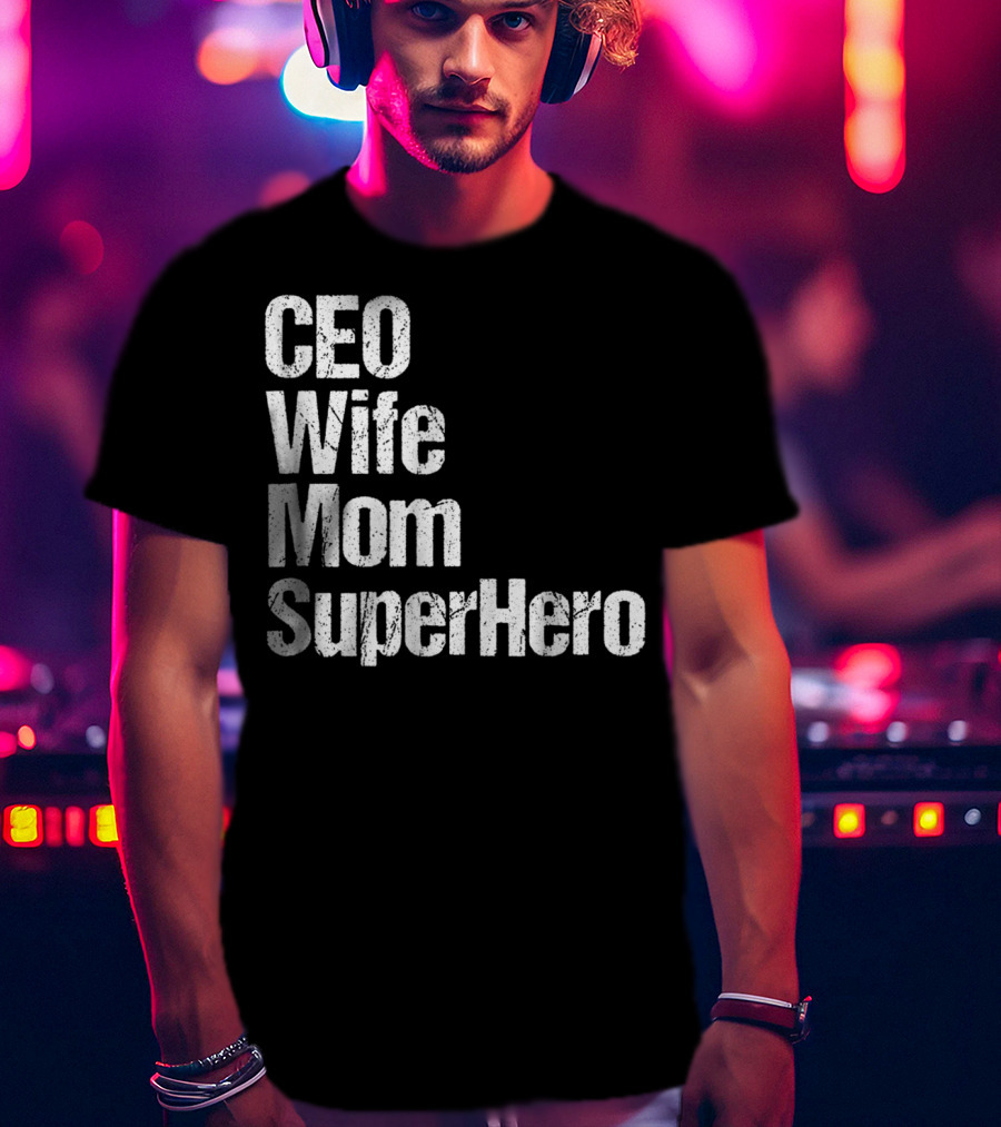 CEO Wife Mom SuperHero Mother T-Shirt