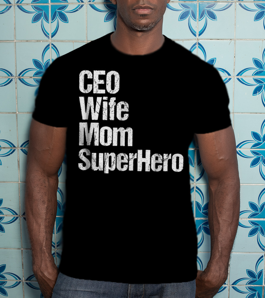 CEO Wife Mom SuperHero Mother T-Shirt