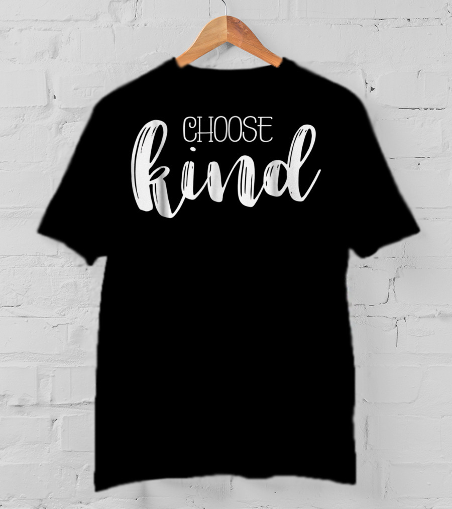 Choose Kind Teacher Mom Be Kind T-Shirt