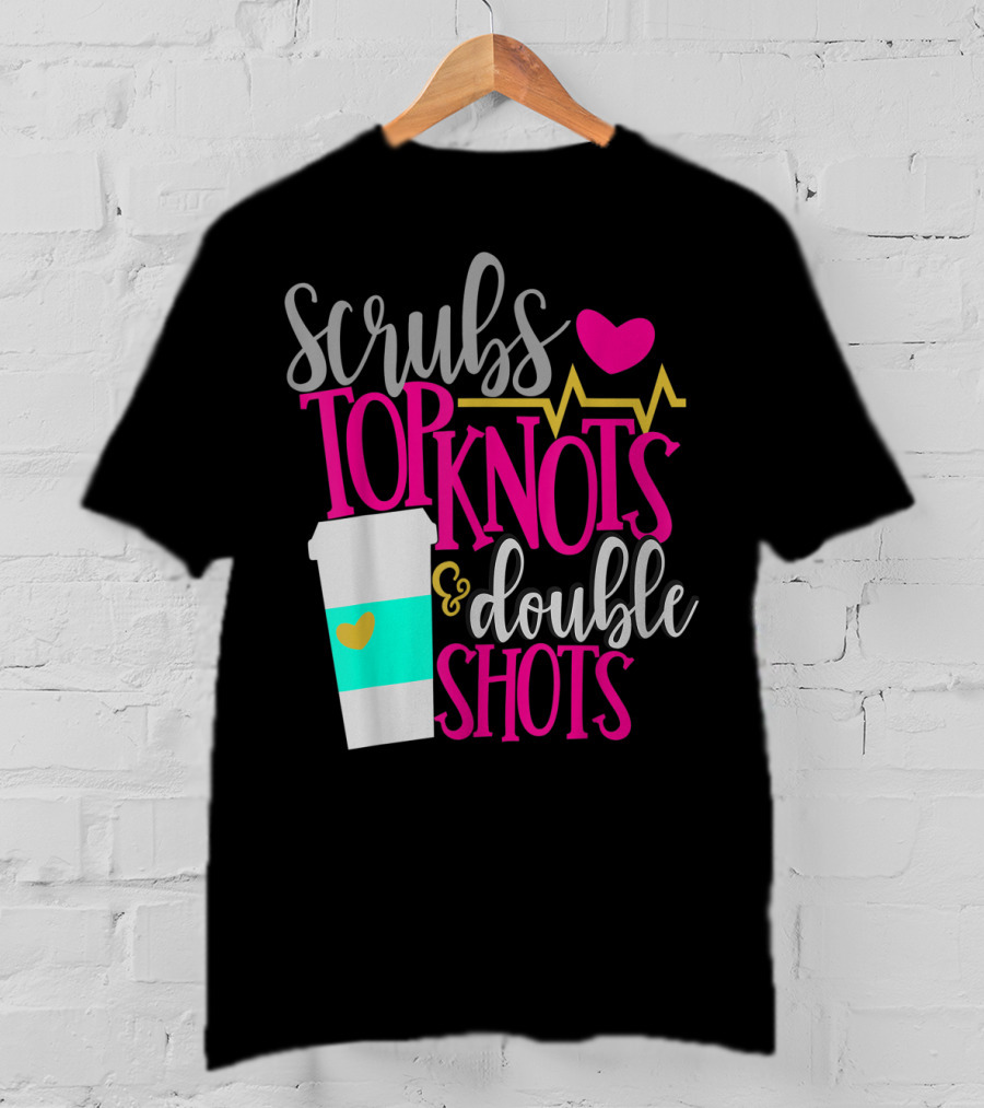 Scrubs Top Knots Double Shots Coffee Heartbeat RN LPN Mom48 T-Shirt
