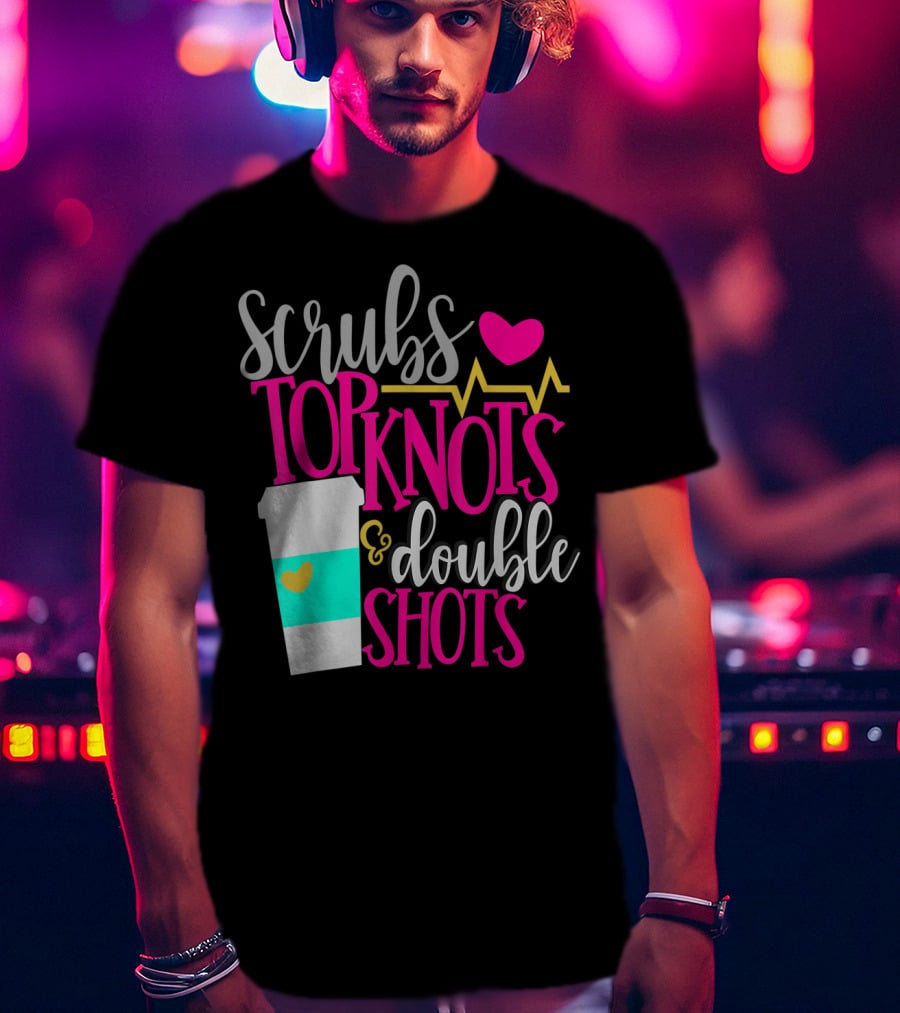 Scrubs Top Knots Double Shots Coffee Heartbeat RN LPN Mom48 T-Shirt