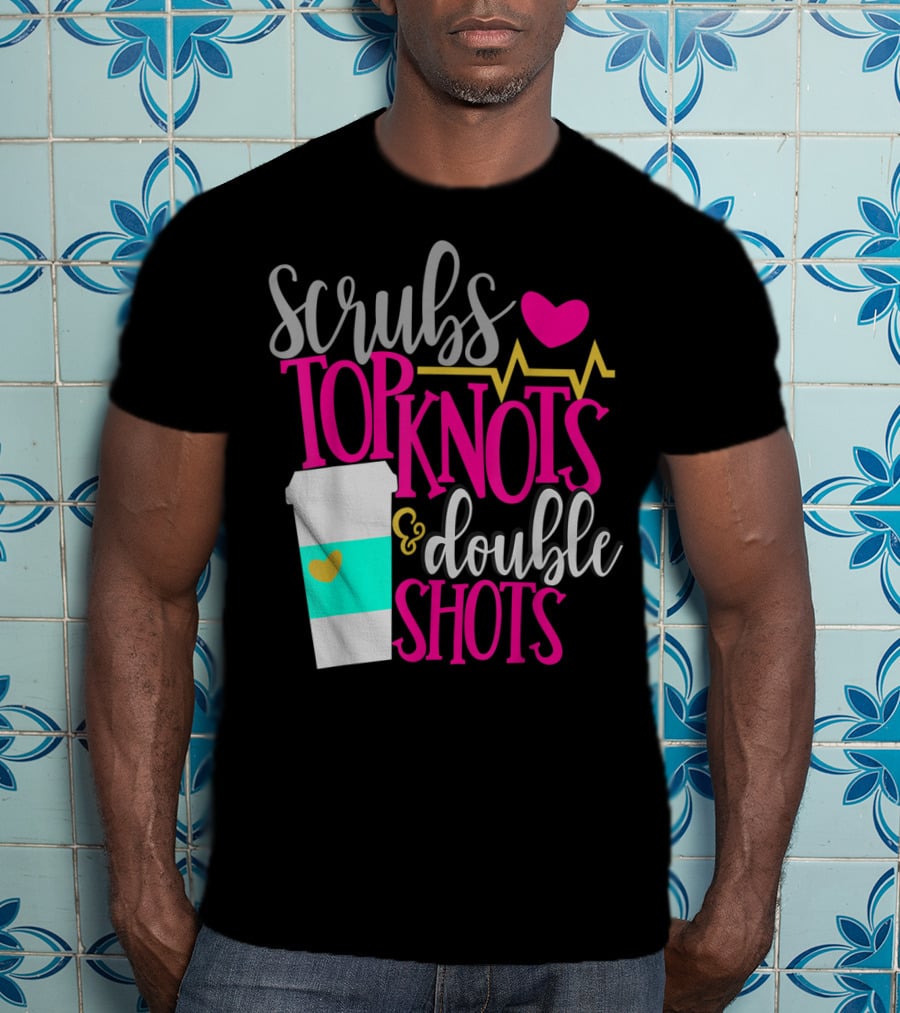 Scrubs Top Knots Double Shots Coffee Heartbeat RN LPN Mom48 T-Shirt