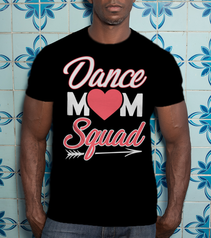 Dance Mom Squad Heart Arrow Design Mom Life T-Shirt
