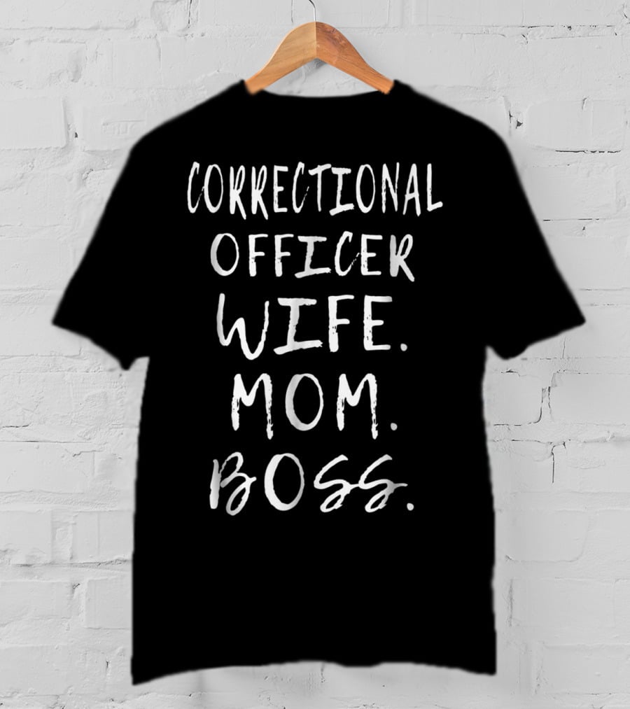 Correctional Officer Wife Mom Boss T-Shirt