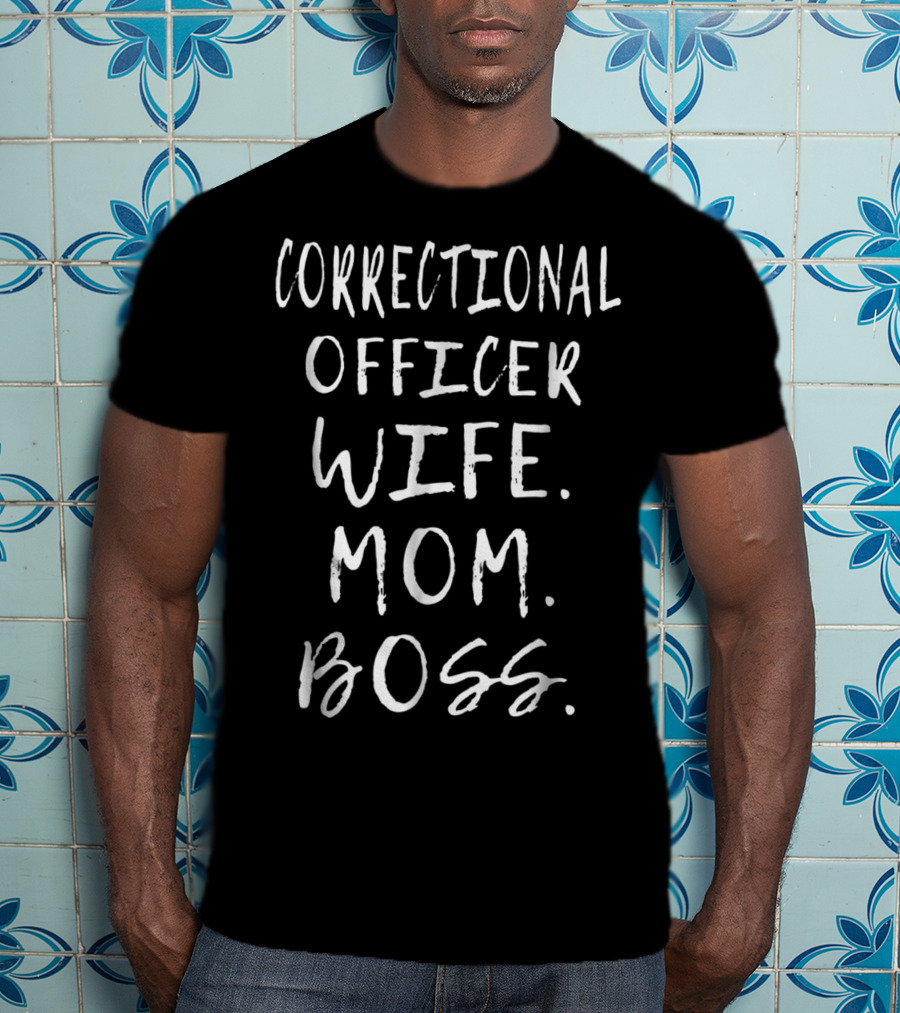 Correctional Officer Wife Mom Boss T-Shirt