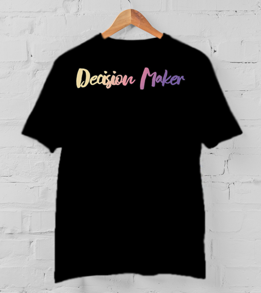 Decision Maker Cute T-Shirt
