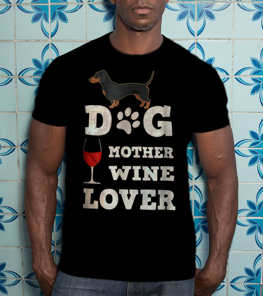Dog Mother Wine Lover Dachshund Mom Funny T-Shirt