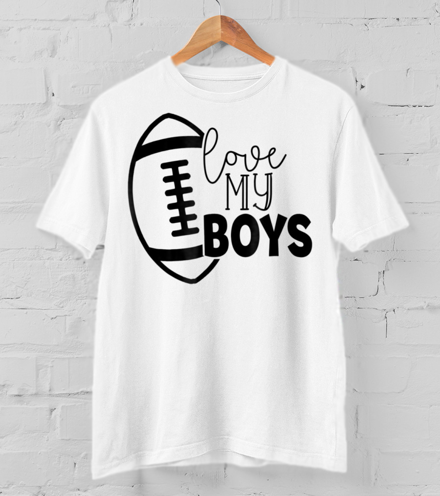 Love My Boys Football Mom45 T-Shirt