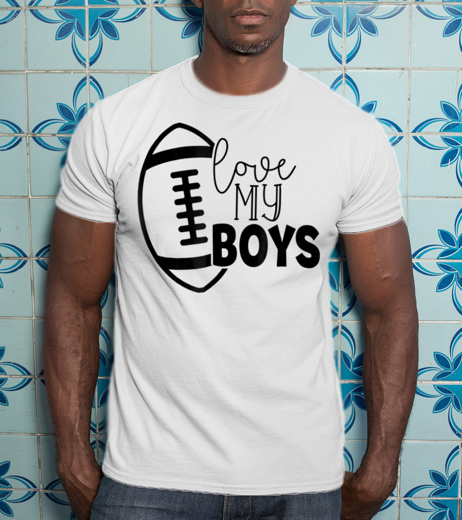 Love My Boys Football Mom45 T-Shirt