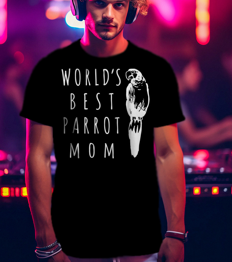 World's Best Parrot Mom T-Shirt