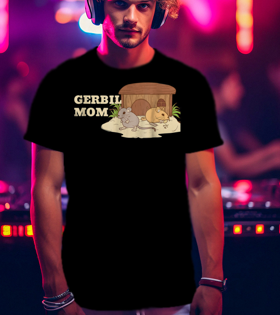 GERBIL MOM Fun For Gerbil Owners31 Pet Enthusiast Animal Lovers T-Shirt