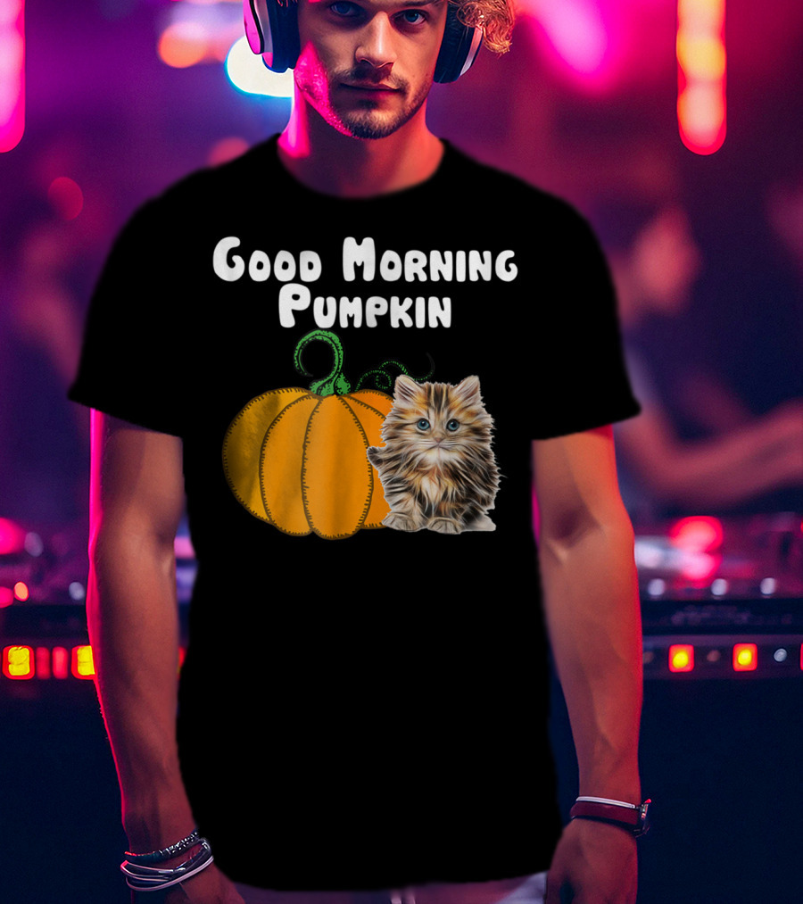 Good Morning Pumpkin Cat Lover Cat Mom Halloween90 Feline Festivity T-Shirt