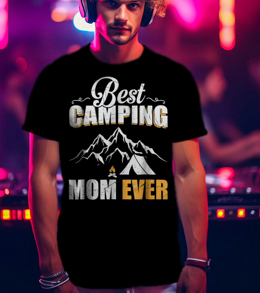 Best Camping Mom Ever Mountains And Tent Adventure T-Shirt