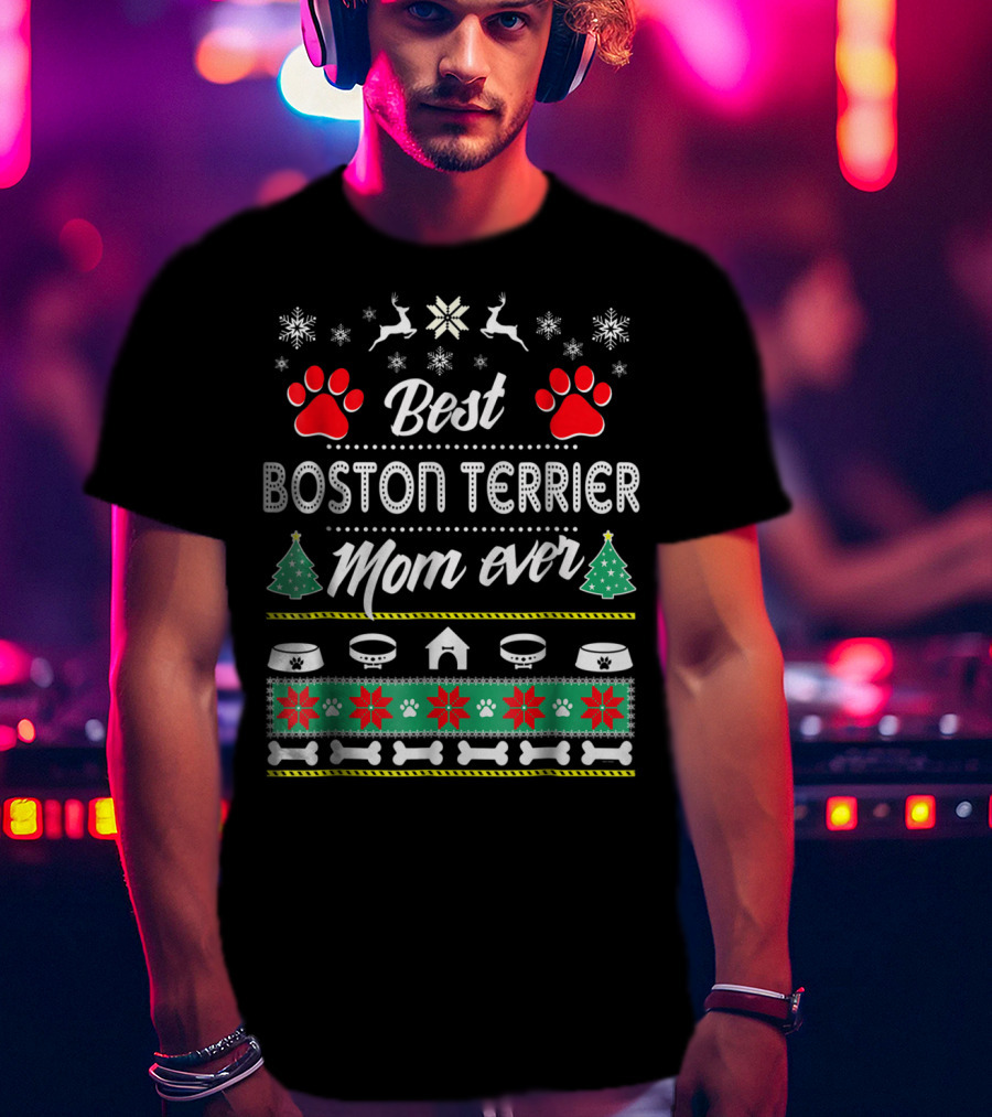 Best Boston Terrier Mom Ever Christmas Paw Print Bone Snowflake Reindeer T-Shirt