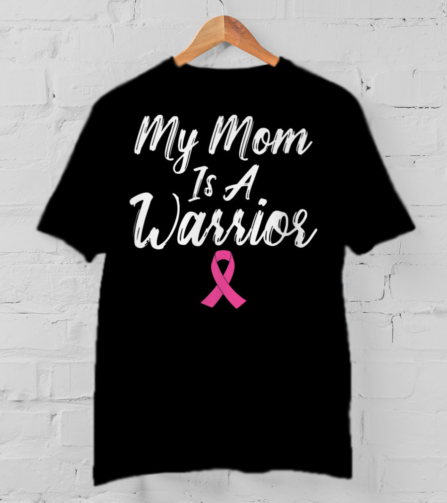 My Mom Is A Warrior Pink T-Shirt