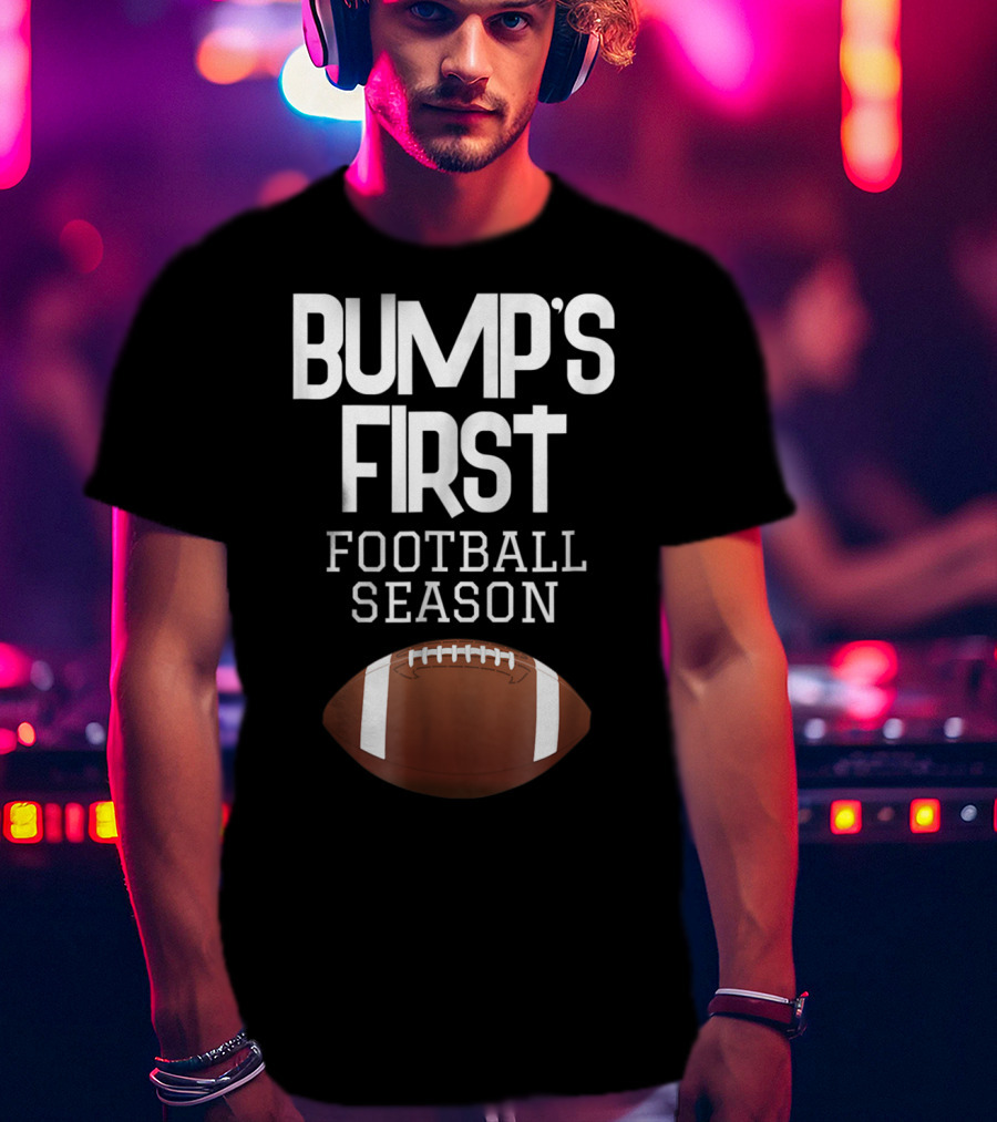 Bump's First Football Season New Sports Mom To Be T-Shirt
