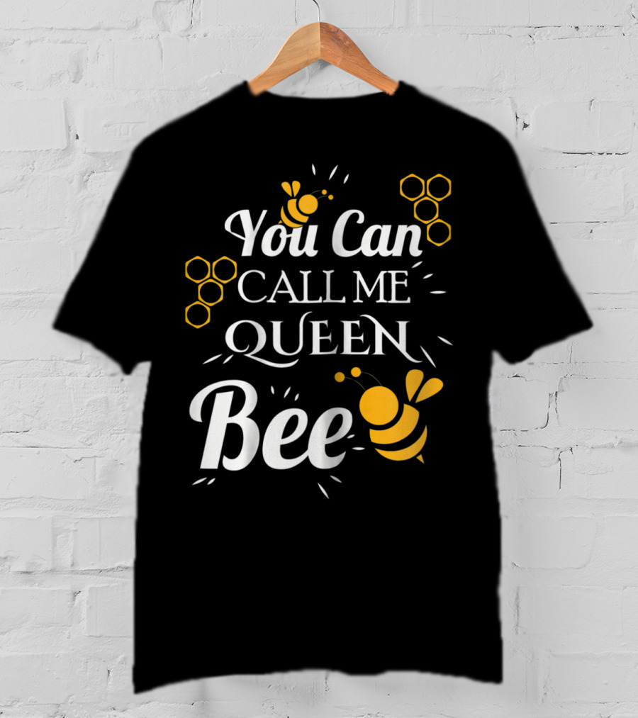 You Can Call Me Queen Bee Honeycomb And Bees T-Shirt