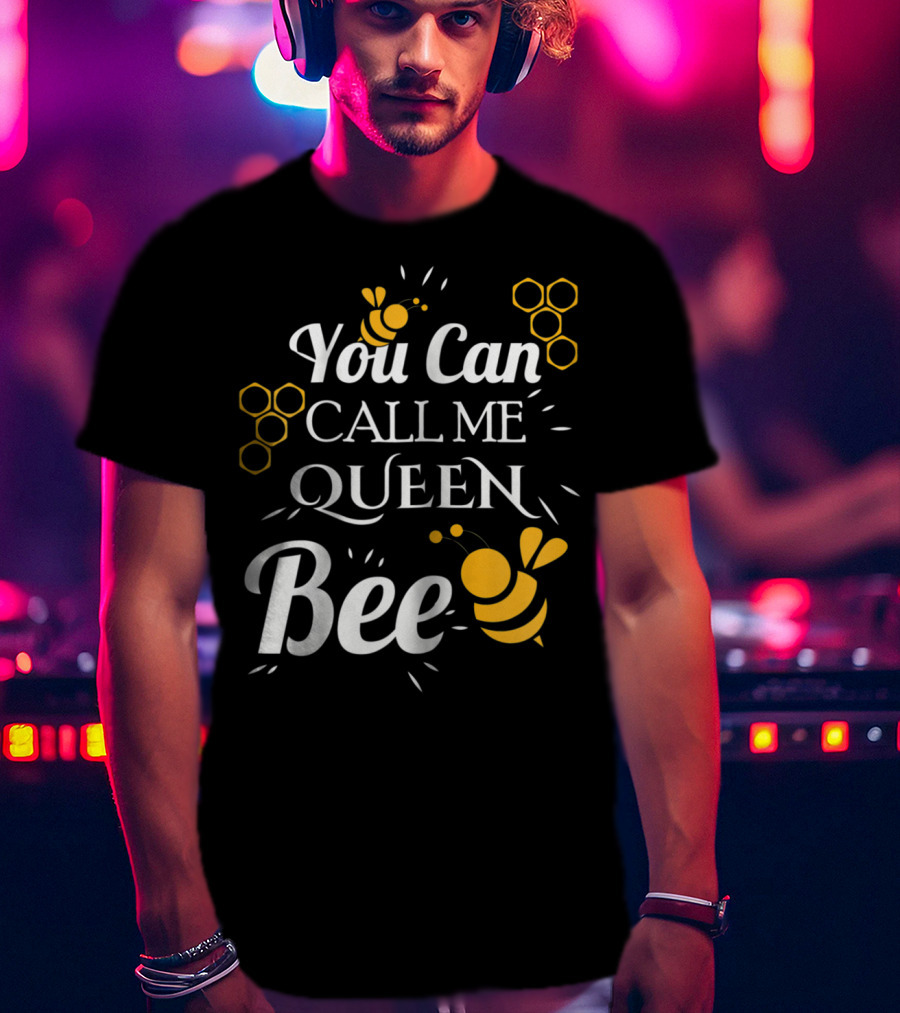 You Can Call Me Queen Bee Honeycomb And Bees T-Shirt