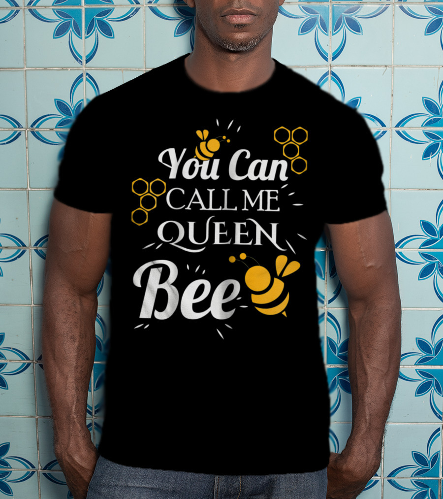 You Can Call Me Queen Bee Honeycomb And Bees T-Shirt