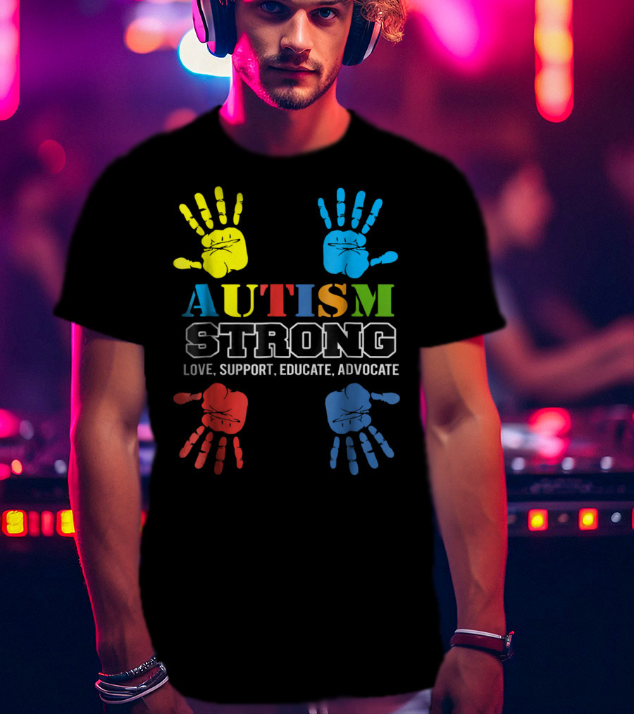 AUTISM STRONG Love Support Educate Advocate Kids59 T-Shirt