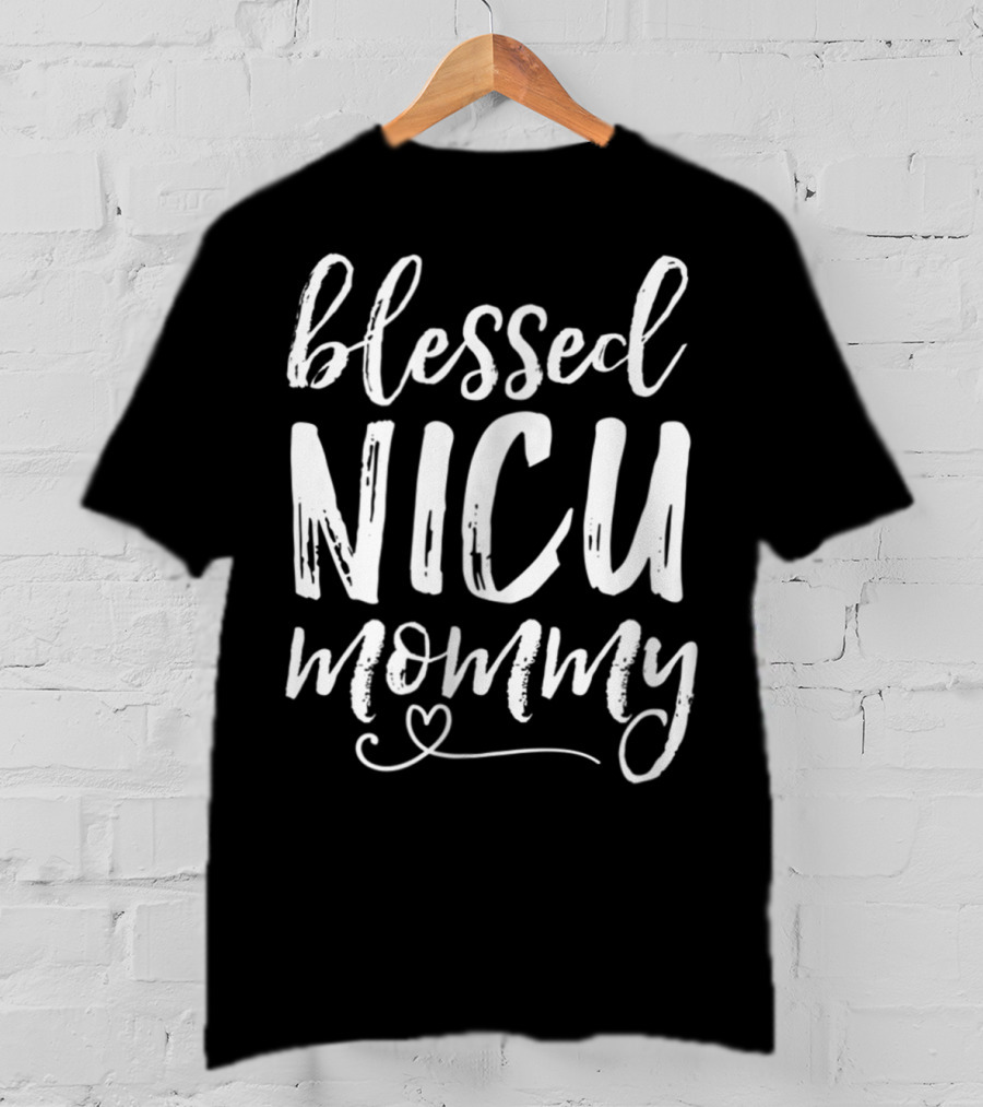 Blessed NICU Mommy NICU Graduate Family Mommy T-Shirt