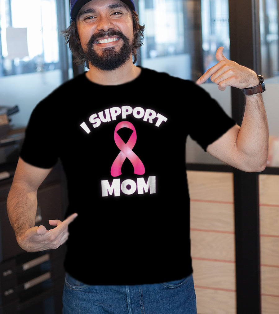 I Support Mom Breast Cancer Awareness Pink T-Shirt