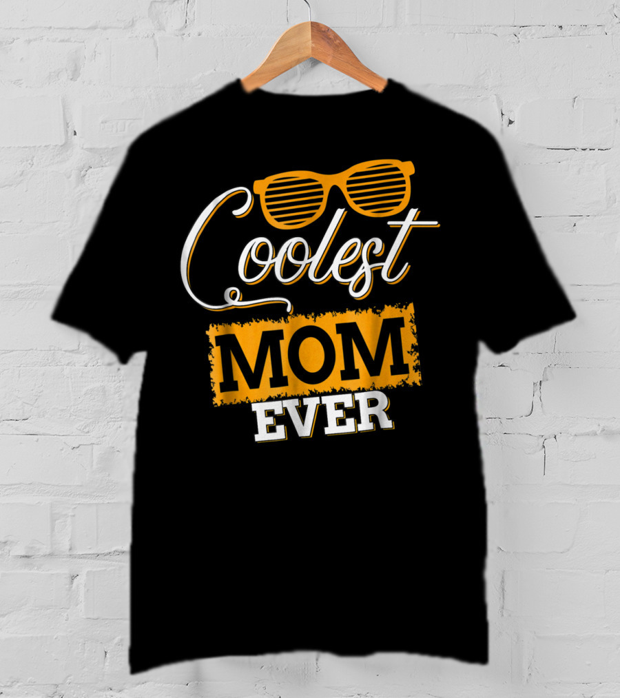 Coolest Mom Ever T-Shirt