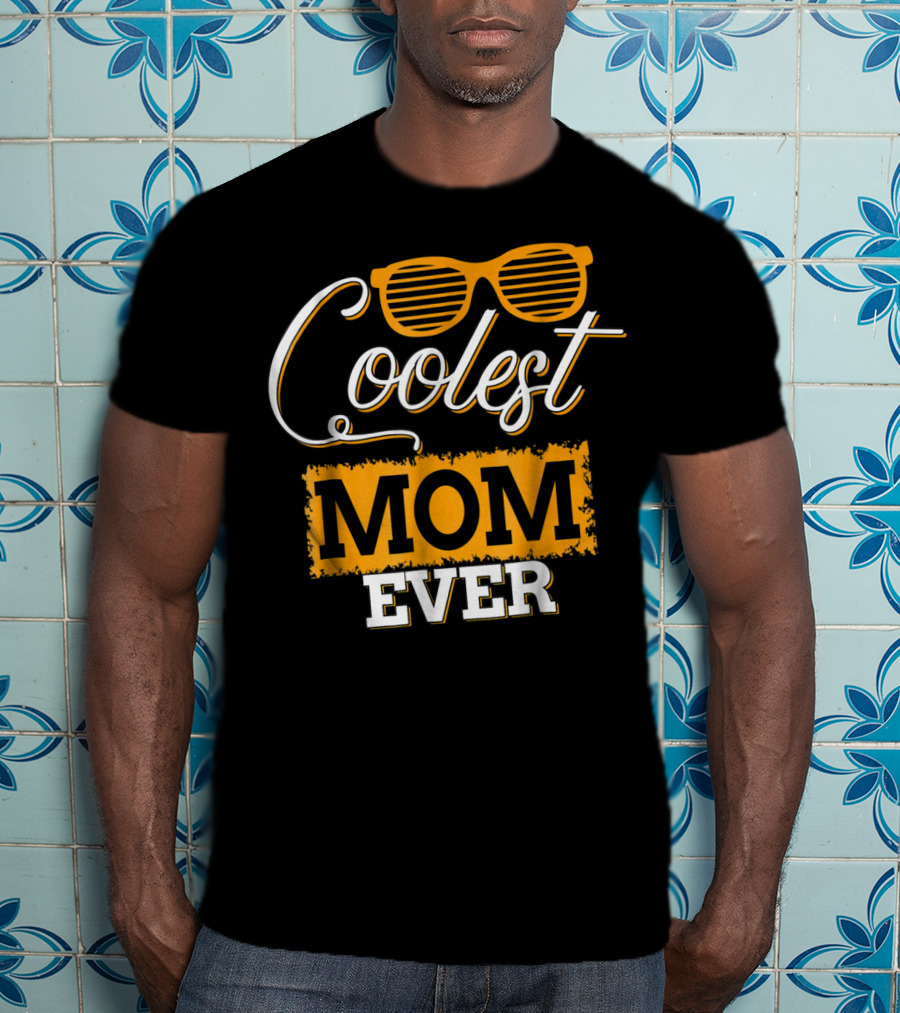 Coolest Mom Ever T-Shirt