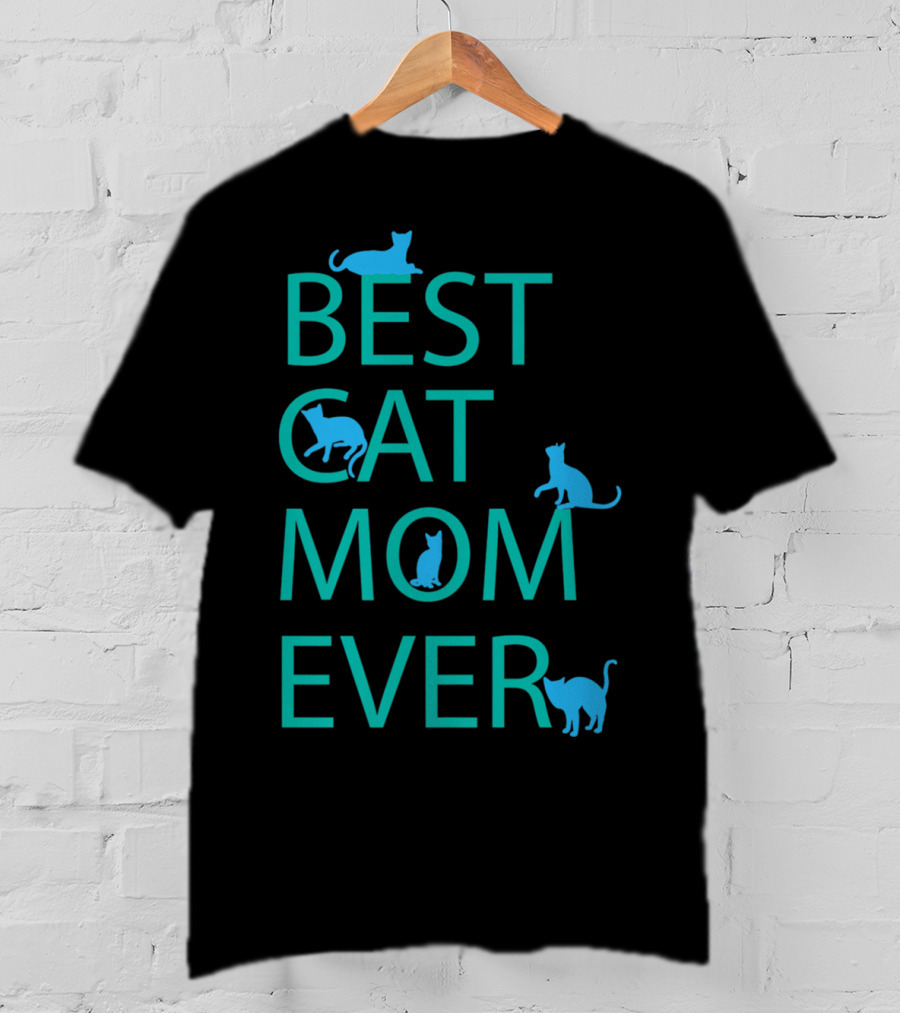 Best Cat Mom Ever Funny Cat Lovers Cat Lady T-Shirt