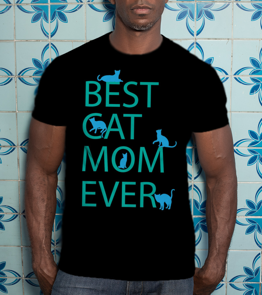 Best Cat Mom Ever Funny Cat Lovers Cat Lady T-Shirt